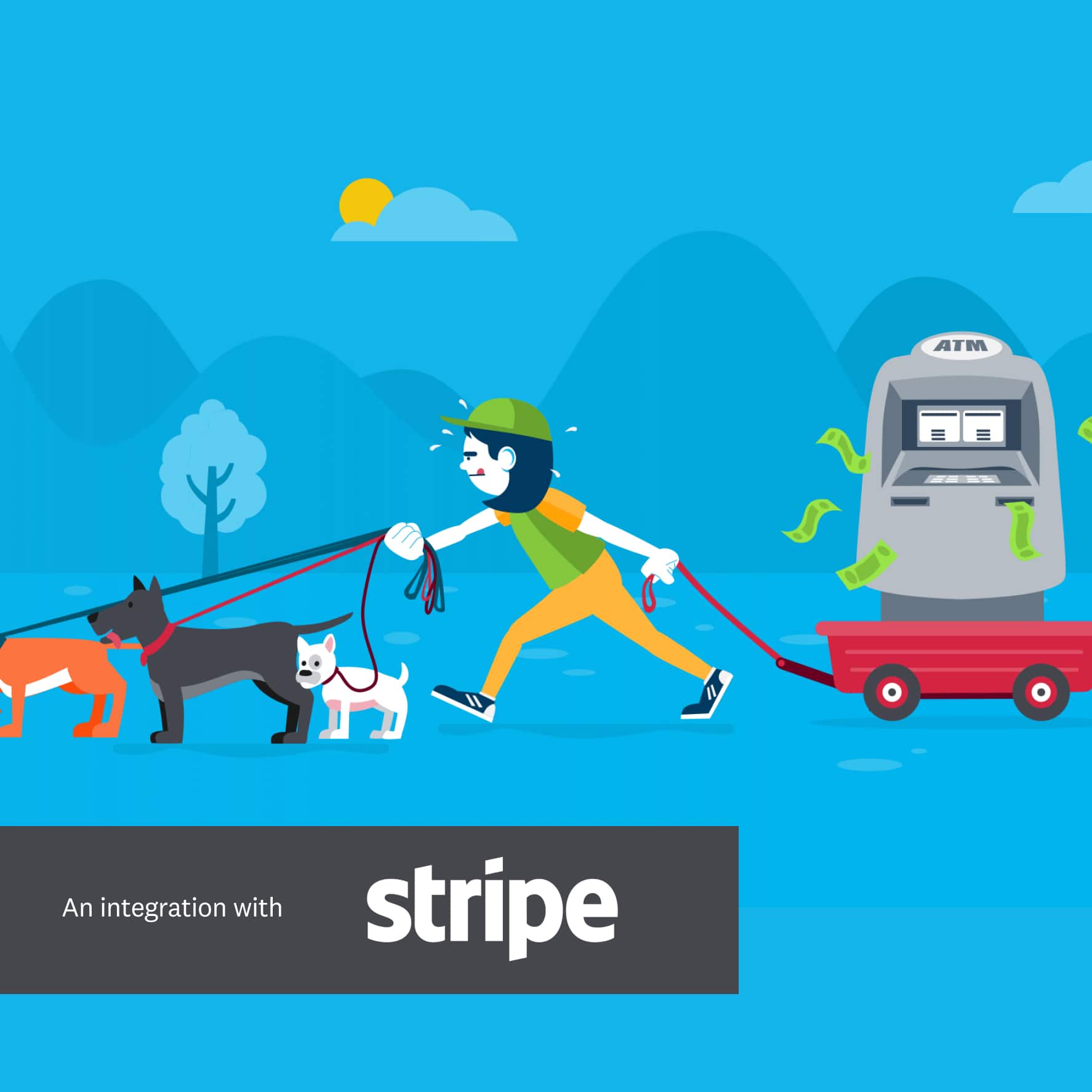 A dog walker pulls a barrow past an ATM into which dollar notes are falling. Some text reads ‘An integration with Stripe’